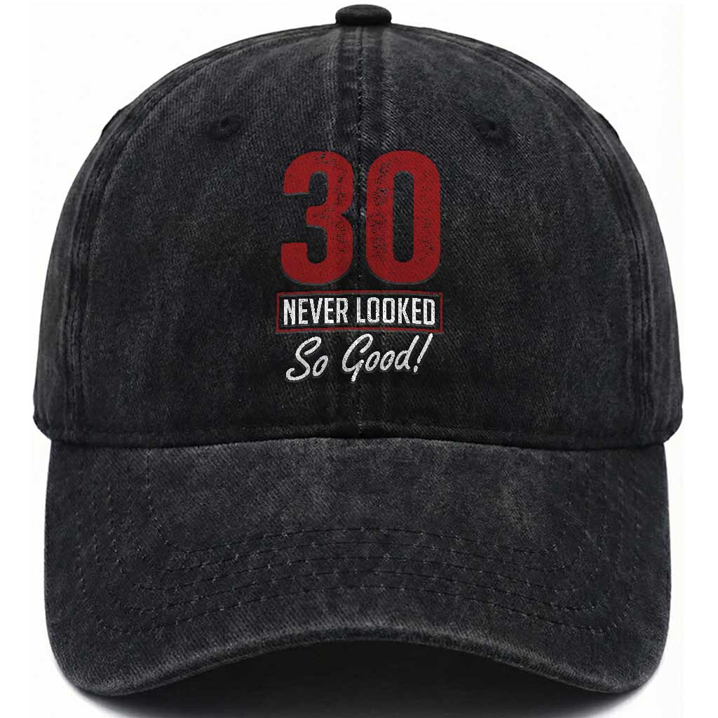 30 Never Looked So Good Funny 30th Birthday Washed Cotton Baseball Cap TS11 Print Your Wear