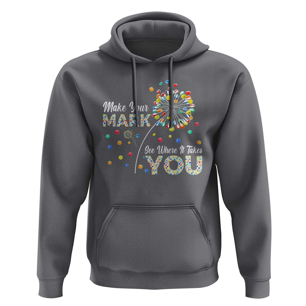 International Dot Day Hoodie Make Your Mark See Where It Takes Dandelion Dot TS11 Charcoal Print Your Wear