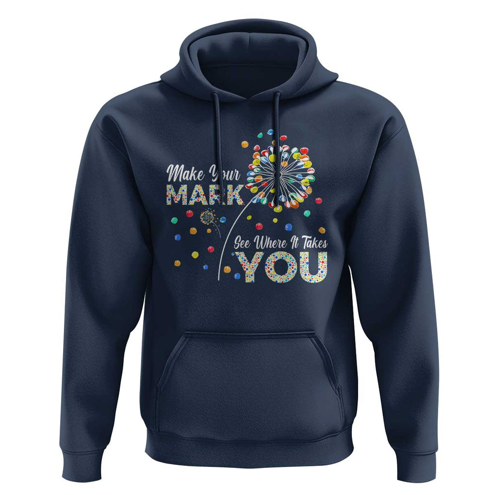 International Dot Day Hoodie Make Your Mark See Where It Takes Dandelion Dot TS11 Navy Print Your Wear