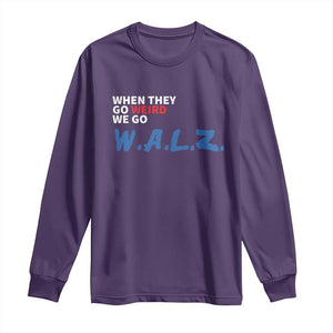 Harris Walz Supporter Long Sleeve Shirt When They Go Weird We Go Walz Presidential Election TS11 Purple Print Your Wear