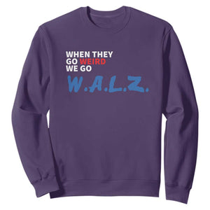 Harris Walz Supporter Sweatshirt When They Go Weird We Go Walz Presidential Election TS11 Purple Print Your Wear