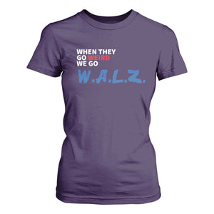 Harris Walz Supporter T Shirt For Women When They Go Weird We Go Walz Presidential Election TS11 Purple Print Your Wear