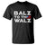 Funny Harris Walz Supporter T Shirt Balz To The Walz American Flag TS11 Black Print Your Wear