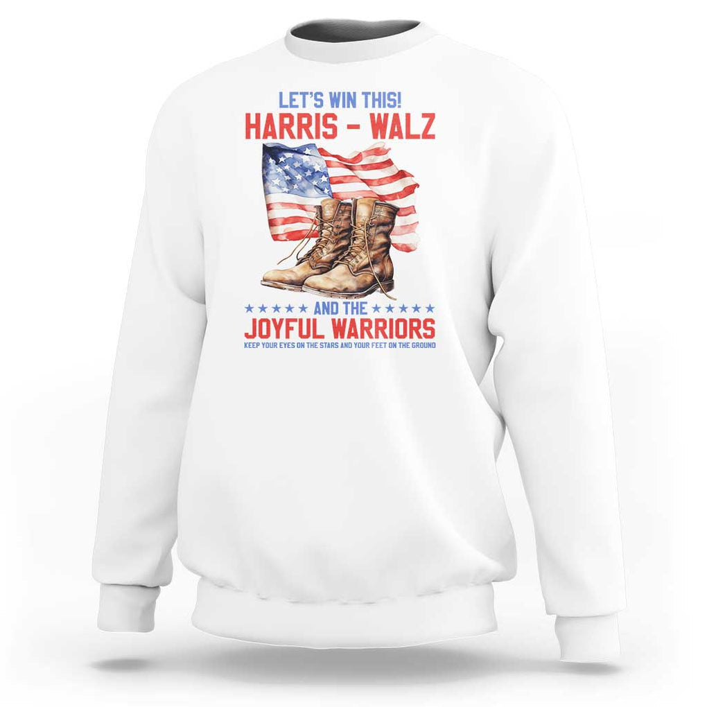 Harris Walz Sweatshirt Let's Win This And The Joyful Warriors American Flag TS11 White Print Your Wear