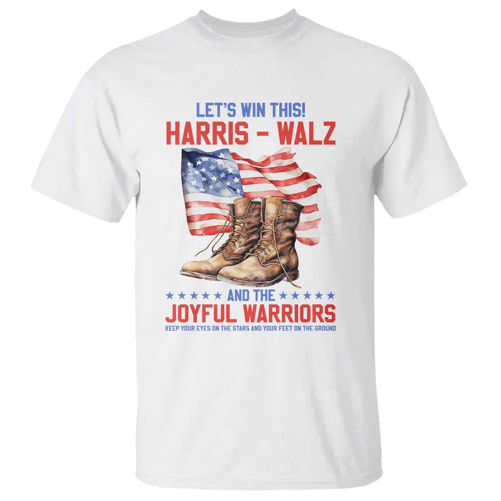 Harris Walz T Shirt Let's Win This And The Joyful Warriors American Flag TS11 White Print Your Wear