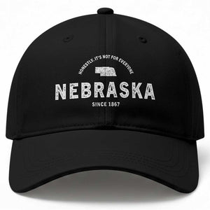 Funny Nebraska Honestly It Is Not For Everyone Since 1867 Baseball Cap NE State Souvenirs