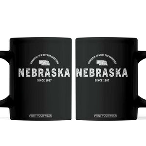 Funny Nebraska Honestly It Is Not For Everyone Since 1867 Coffee Mug NE State Souvenirs