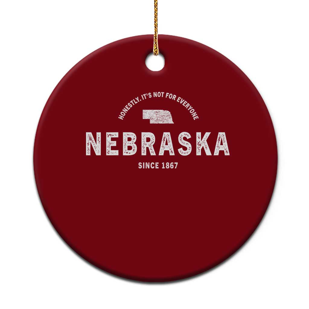 Funny Nebraska Honestly It Is Not For Everyone Since 1867 Ceramic Ornament NE State Souvenirs