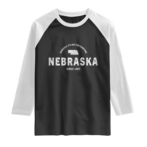 Funny Nebraska Honestly It Is Not For Everyone Since 1867 Raglan Shirt NE State Souvenirs