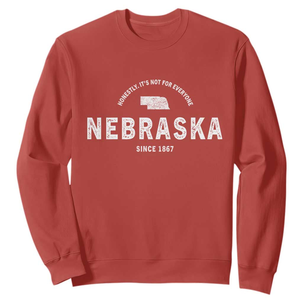 Funny Nebraska Honestly It Is Not For Everyone Since 1867 Sweatshirt NE State Souvenirs