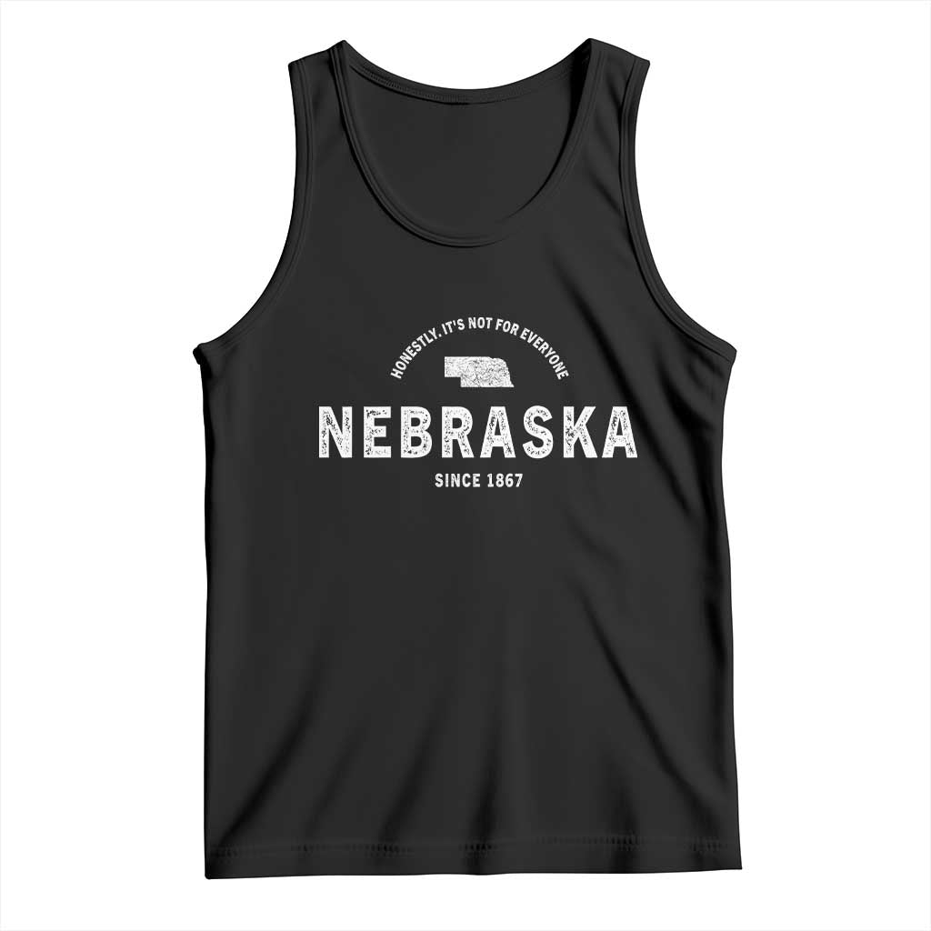 Funny Nebraska Honestly It Is Not For Everyone Since 1867 Tank Top NE State Souvenirs