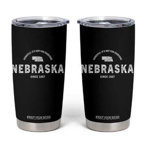 Funny Nebraska Honestly It Is Not For Everyone Since 1867 Tumbler Cup NE State Souvenirs