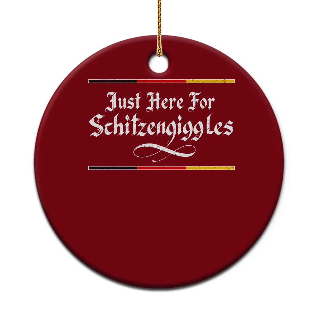 Just Here For Schitzengiggles Funny Oktoberfest Ceramic Ornament German Beer Festival Humor TS11 1pc Red Print Your Wear