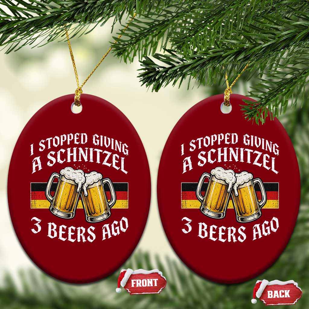 Funny Oktoberfest Beer Drinking Ceramic Ornament I Stopped Giving A Schnitzel 3 Beers Ago TS11 Print Your Wear