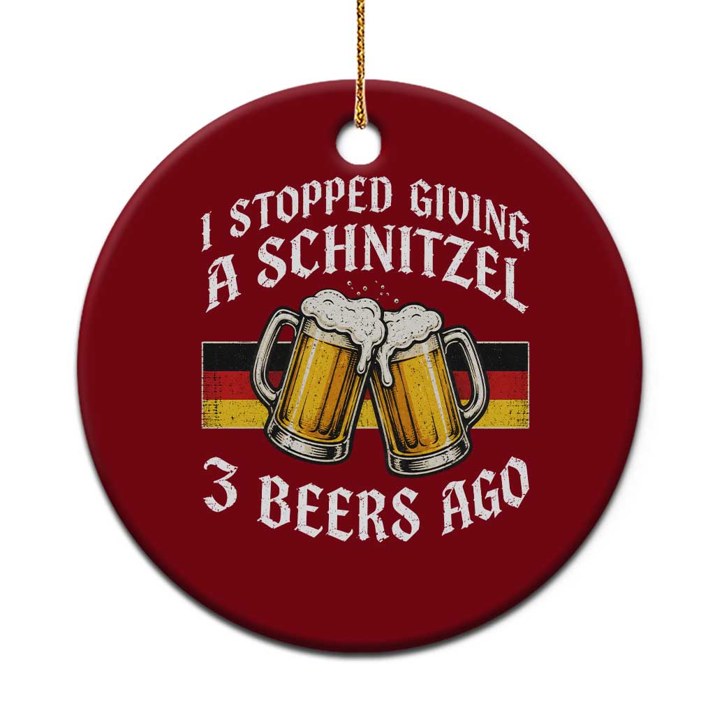 Funny Oktoberfest Beer Drinking Ceramic Ornament I Stopped Giving A Schnitzel 3 Beers Ago TS11 1pc Red Print Your Wear