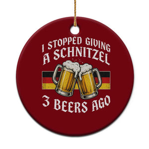 Funny Oktoberfest Beer Drinking Ceramic Ornament I Stopped Giving A Schnitzel 3 Beers Ago TS11 1pc Red Print Your Wear