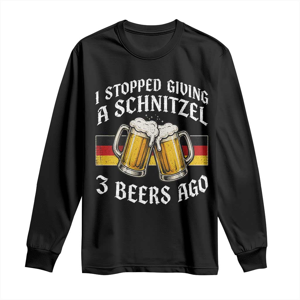 Funny Oktoberfest Beer Drinking Long Sleeve Shirt I Stopped Giving A Schnitzel 3 Beers Ago TS11 Black Print Your Wear