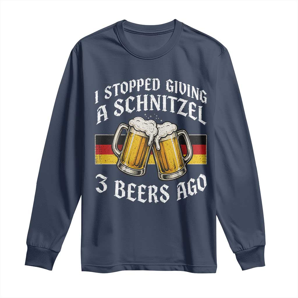 Funny Oktoberfest Beer Drinking Long Sleeve Shirt I Stopped Giving A Schnitzel 3 Beers Ago TS11 Navy Print Your Wear