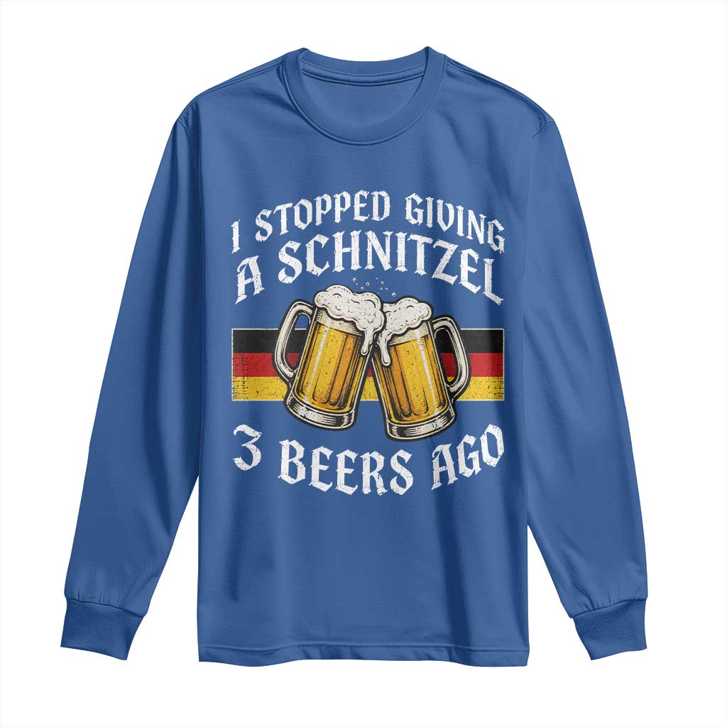 Funny Oktoberfest Beer Drinking Long Sleeve Shirt I Stopped Giving A Schnitzel 3 Beers Ago TS11 Royal Blue Print Your Wear