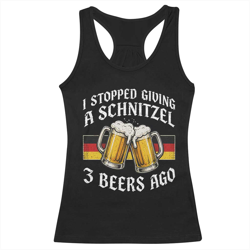Funny Oktoberfest Beer Drinking Racerback Tank Top I Stopped Giving A Schnitzel 3 Beers Ago TS11 Black Print Your Wear