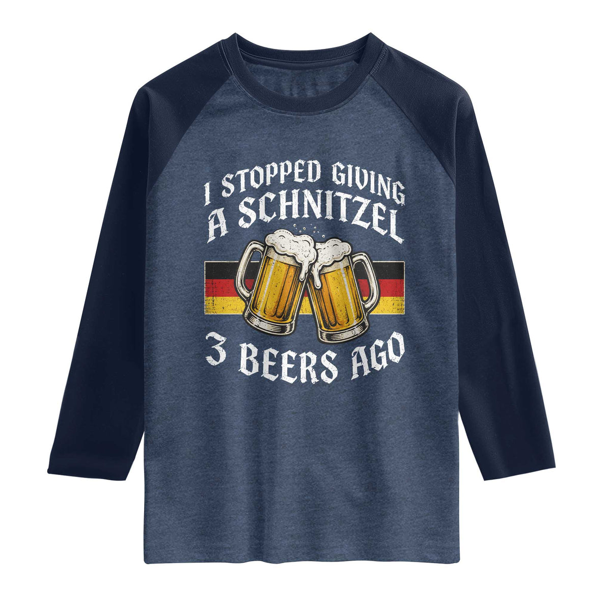 Funny Oktoberfest Beer Drinking Raglan Shirt I Stopped Giving A Schnitzel 3 Beers Ago TS11 Heather Denim Navy Print Your Wear