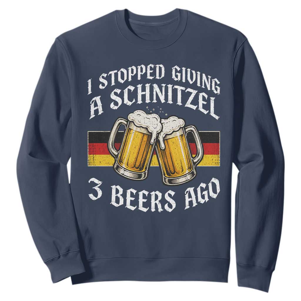 Funny Oktoberfest Beer Drinking Sweatshirt I Stopped Giving A Schnitzel 3 Beers Ago TS11 Navy Print Your Wear