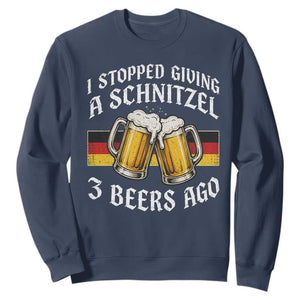 Funny Oktoberfest Beer Drinking Sweatshirt I Stopped Giving A Schnitzel 3 Beers Ago TS11 Navy Print Your Wear