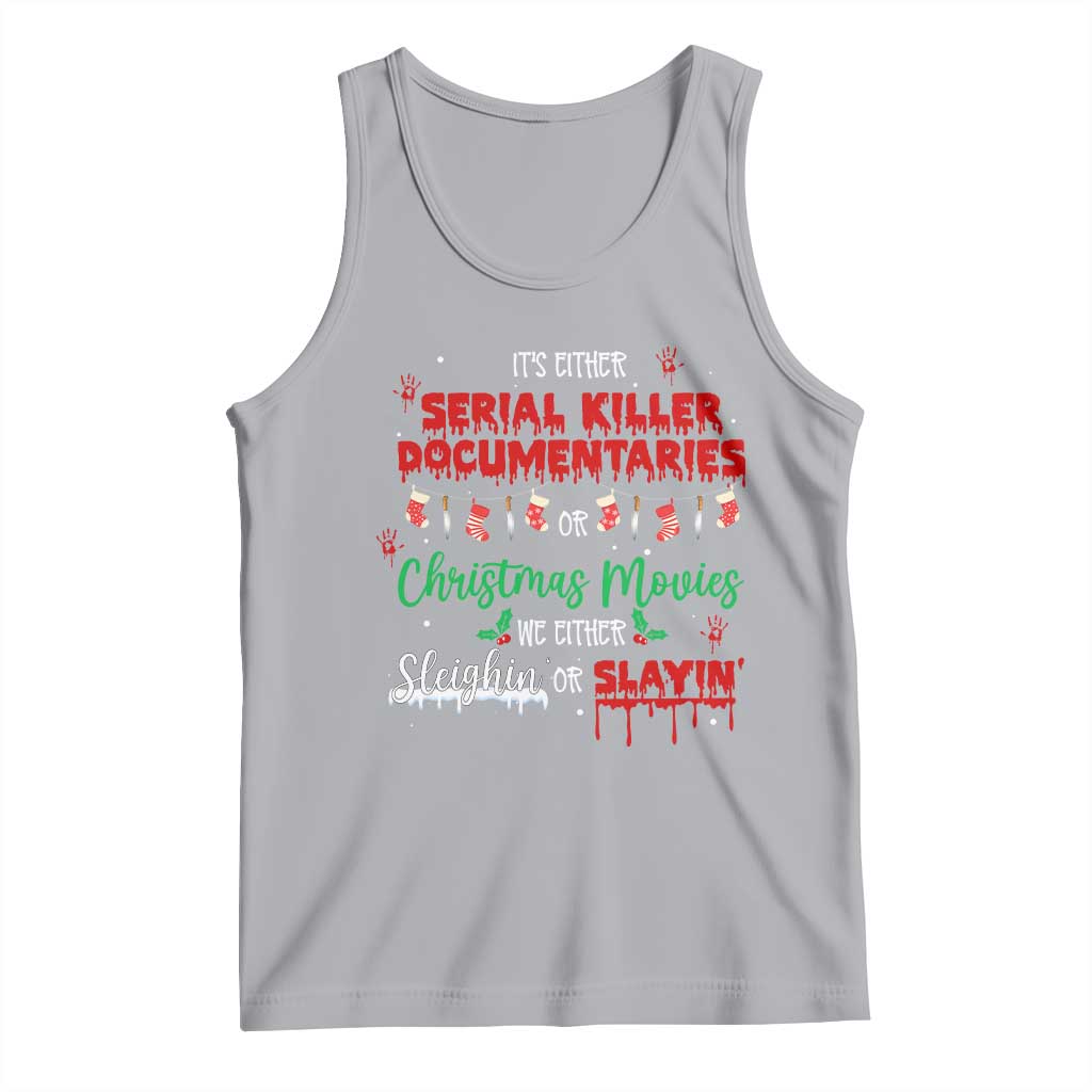 Christmas Criminal Podcast Lover Tank Top It's Either Serial Killer Documentaries Or Christmas Movie TS11 Athletic Heather Print Your Wear