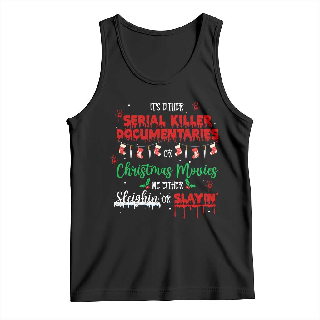 Christmas Criminal Podcast Lover Tank Top It's Either Serial Killer Documentaries Or Christmas Movie TS11 Black Print Your Wear