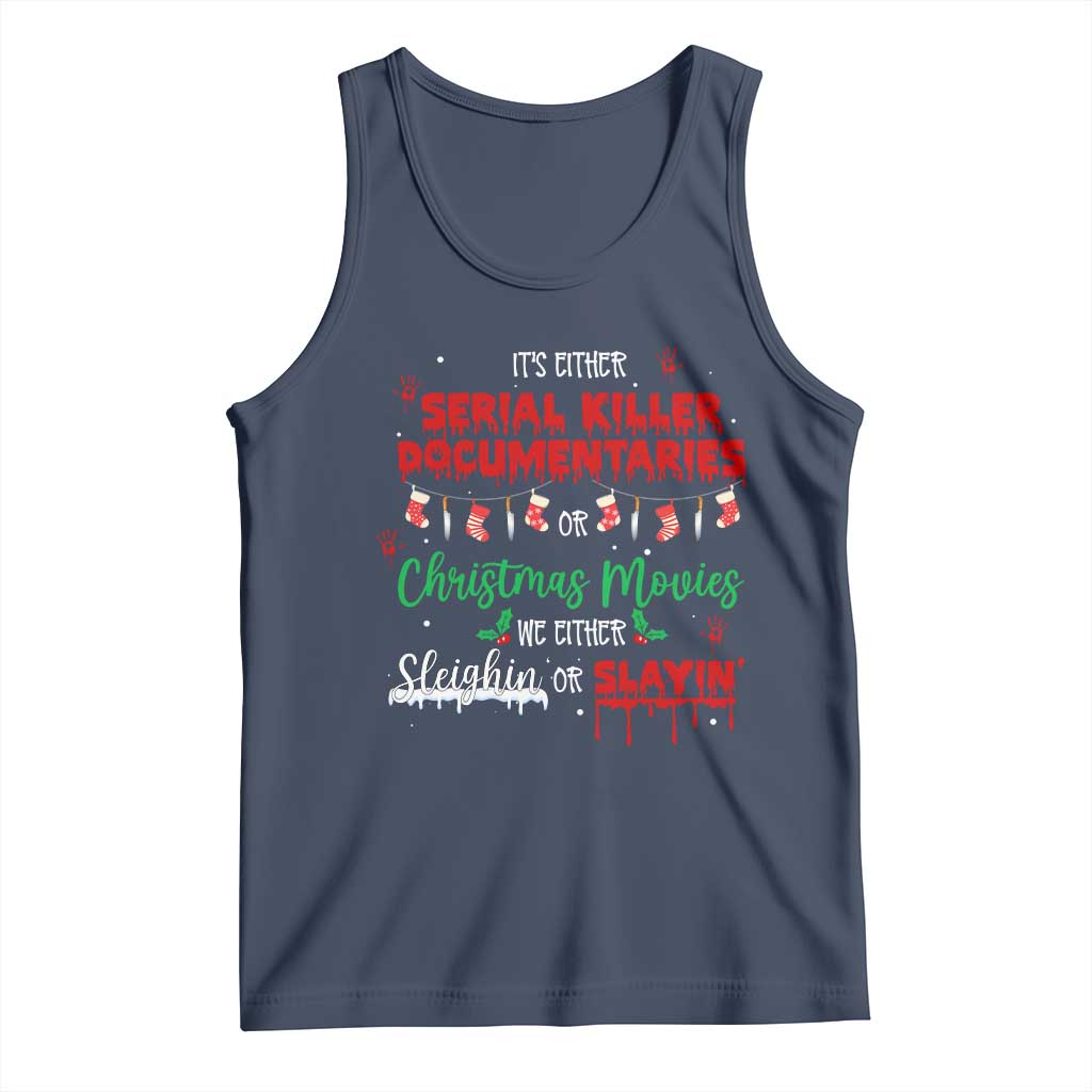 Christmas Criminal Podcast Lover Tank Top It's Either Serial Killer Documentaries Or Christmas Movie TS11 Navy Print Your Wear