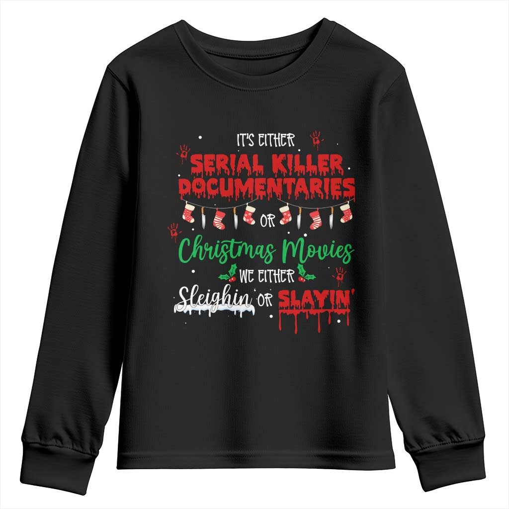 Christmas Criminal Podcast Lover Youth Sweatshirt It's Either Serial Killer Documentaries Or Christmas Movie TS11 Black Print Your Wear