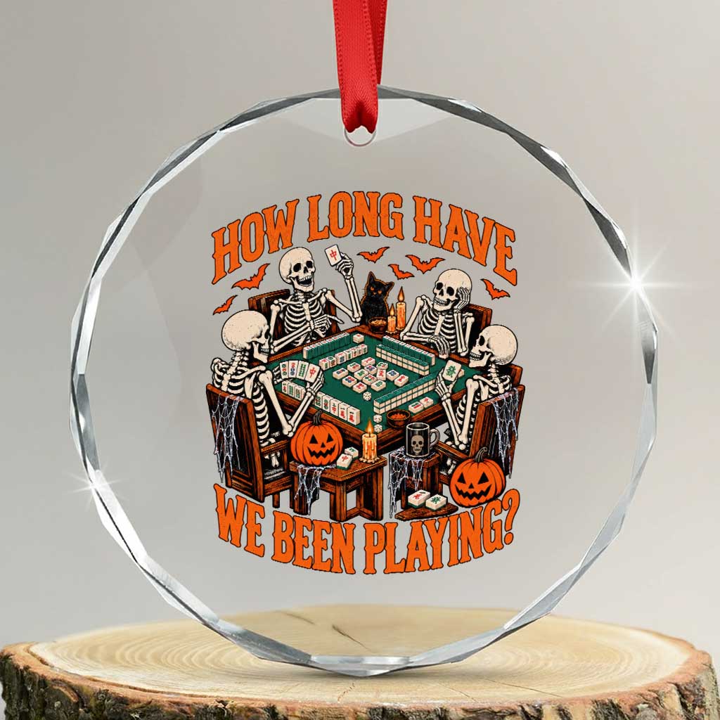Funny Halloween Skeleton Playing Mahjong Crystal Glass Ornament How Long Have We Been Playing