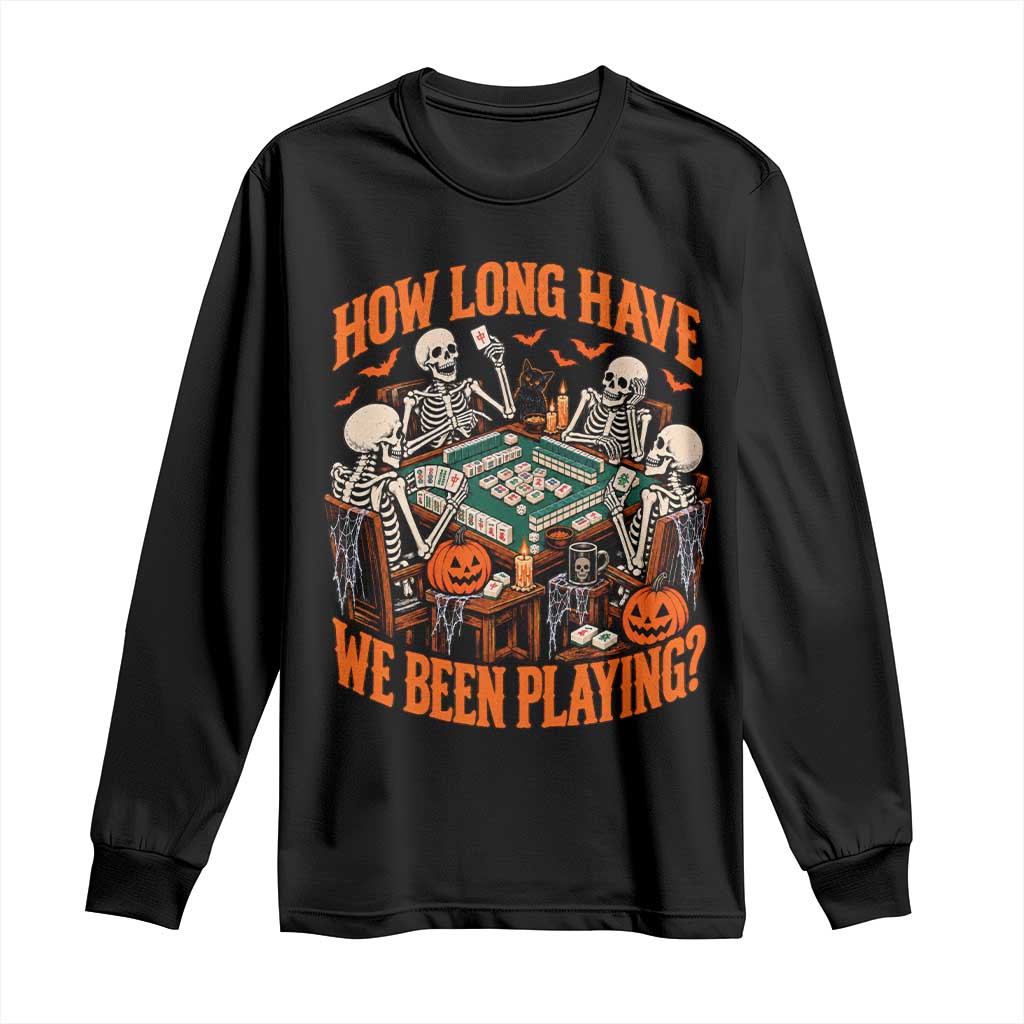 Funny Halloween Skeleton Playing Mahjong Long Sleeve Shirt How Long Have We Been Playing