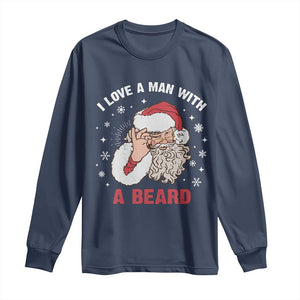 Funny Christmas Santa Long Sleeve Shirt I Love A Man With A Beard Snowflake TS11 Navy Print Your Wear