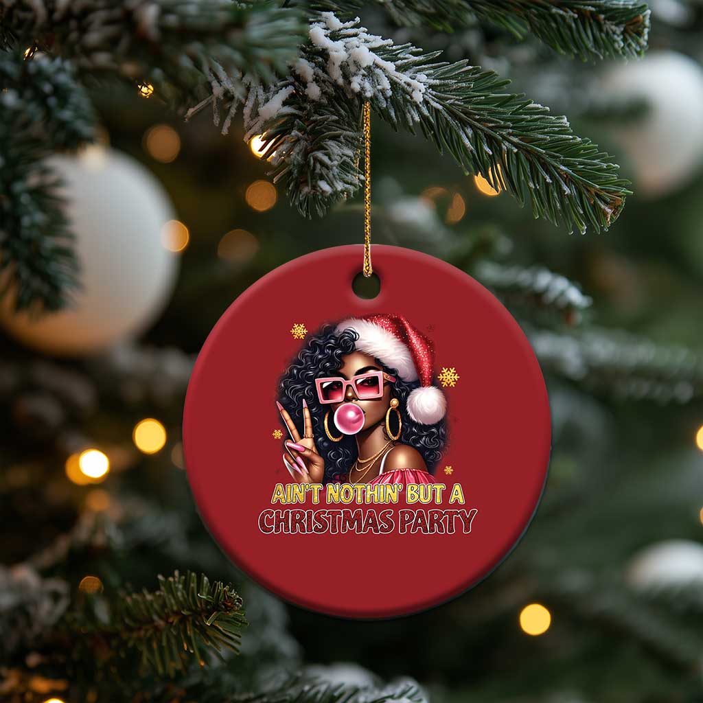 Funny African American Xmas Christmas Ornament Ain't Nothin' But A Xmas Party Black Melanin Santa Girl TS11 Print Your Wear