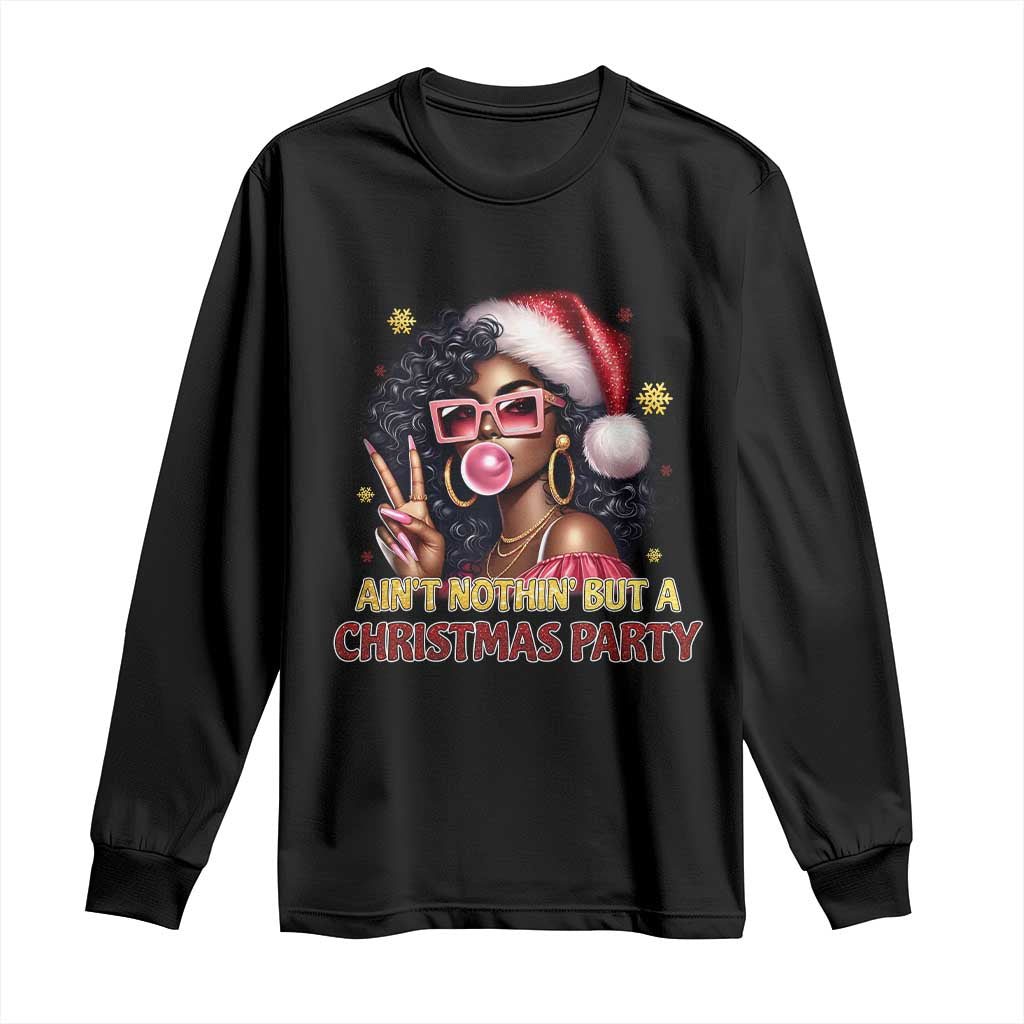 Funny African American Christmas Long Sleeve Shirt Ain't Nothin' But A Christmas Party Black Melanin Santa Girl TS11 Black Print Your Wear