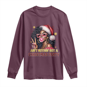 Funny African American Christmas Long Sleeve Shirt Ain't Nothin' But A Christmas Party Black Melanin Santa Girl TS11 Maroon Print Your Wear