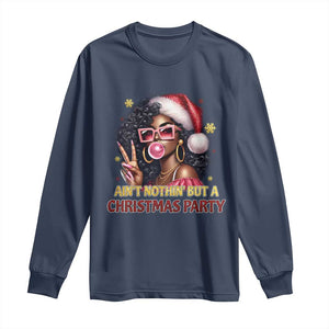 Funny African American Christmas Long Sleeve Shirt Ain't Nothin' But A Christmas Party Black Melanin Santa Girl TS11 Navy Print Your Wear