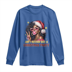 Funny African American Christmas Long Sleeve Shirt Ain't Nothin' But A Christmas Party Black Melanin Santa Girl TS11 Royal Blue Print Your Wear