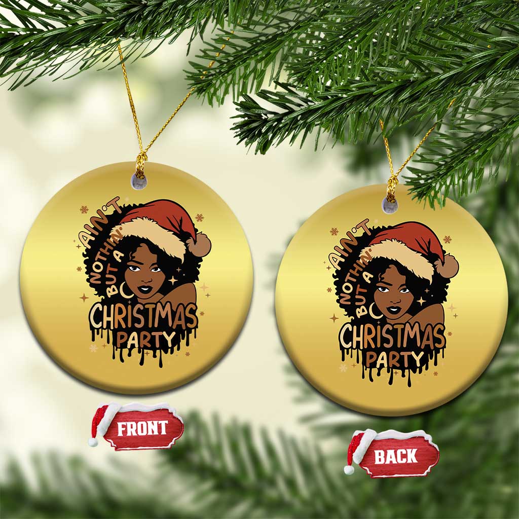 Funny African American Xmas Christmas Ornament Ain't Nothing But A Xmas Party Santa Black Melanin Girl TS11 Circle Gold Print Your Wear