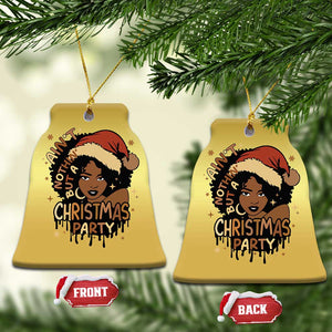 Funny African American Xmas Christmas Ornament Ain't Nothing But A Xmas Party Santa Black Melanin Girl TS11 Bell Flake Gold Print Your Wear