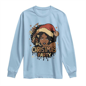 Funny African American Christmas Long Sleeve Shirt Ain't Nothing But A Christmas Party Santa Black Melanin Girl TS11 Light Blue Print Your Wear