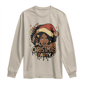 Funny African American Christmas Long Sleeve Shirt Ain't Nothing But A Christmas Party Santa Black Melanin Girl TS11 Sand Print Your Wear