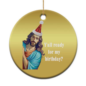 Funny Christian Xmas Christmas Ornament Y'all Ready For My Birthday Religious Jesus TS11 Print Your Wear