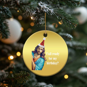 Funny Christian Xmas Christmas Ornament Y'all Ready For My Birthday Religious Jesus TS11 Print Your Wear