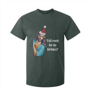 Funny Christian Christmas T Shirt For Kid Y'all Ready For My Birthday Religious Jesus TS11 Dark Forest Green Print Your Wear