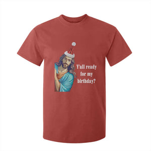 Funny Christian Christmas T Shirt For Kid Y'all Ready For My Birthday Religious Jesus TS11 Red Print Your Wear