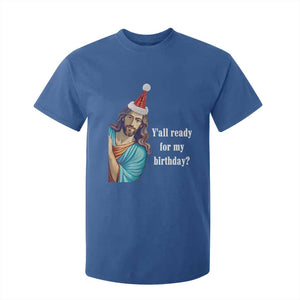 Funny Christian Christmas T Shirt For Kid Y'all Ready For My Birthday Religious Jesus TS11 Royal Blue Print Your Wear