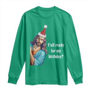 Funny Christian Christmas Long Sleeve Shirt Y'all Ready For My Birthday Religious Jesus TS11 Irish Green Print Your Wear