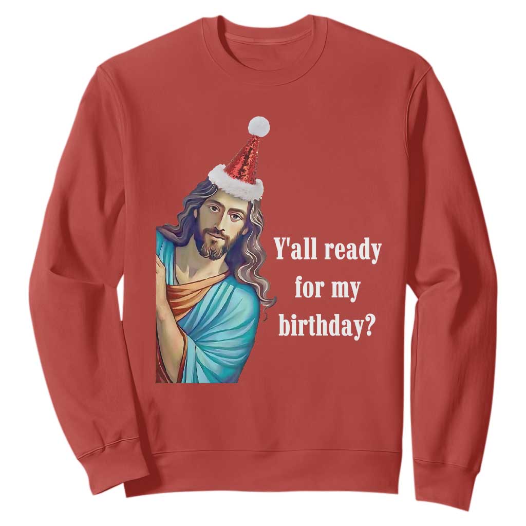 Funny Christian Christmas Sweatshirt Y'all Ready For My Birthday Religious Jesus TS11 Red Print Your Wear